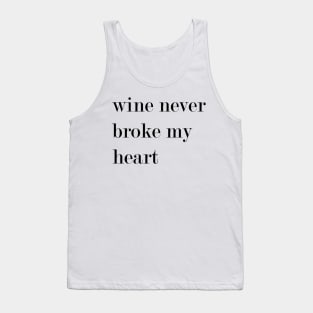 Wine Never Broke My Heart Tank Top